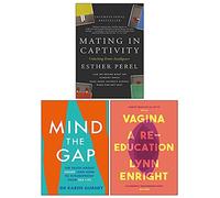 Mating in Captivity By Esther Perel, Mind The Gap By Dr Karen Gurney & Vagina By Lynn Enright 3 Books Collection Set - Esther Perel