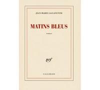 Matins bleus Jean-Marie Laclavetine (Auteur)