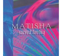 Matisha - Sacred Loving