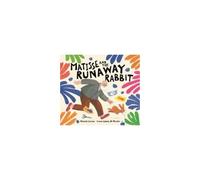 Matisse And The Runaway Rabbit