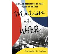 Matisse at War: Art and Resistance in Nazi Occupied France