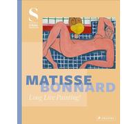 Matisse - Bonnard: Long Live Painting!