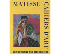 Matisse. cahiers d'art. le tournant des annees 1930 - Collectif - Reunion Des Musees Nationaux - broché - Catalogue d'exposition