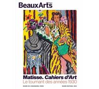 Matisse. cahiers d'art. le tournant des annees 30: au musée de l'Orangerie & au musée Matisse de Nice