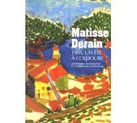 Matisse Derain: 1905, un été à Collioure