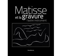 Matisse et la gravure : L'autre instrument
