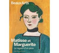 Matisse et Marguerite. Le regard d'un père Au musée d’Art Moderne de Paris - Collectif - Beaux Arts Editions - broché - Catalogue d'exposition