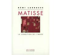 Matisse La condition de l'image - Rémi Labrusse - Gallimard - broché - Etude
