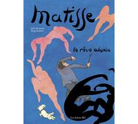 Matisse - Le rêve absolu - Julie Birmant - Les Arenes Eds - cartonné - Bande dessinée