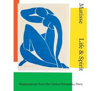Matisse Life & spirit Masterpieces from the Centre Pompidou, Paris /anglais