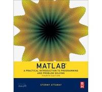 Matlab: A Practical Introduction To Programming And Problem Solving (Paperback) Stormy Assistant Professor Attaway, Boston University Department Of Mechanical Engineering, Curricular Assessment And Im