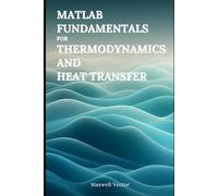 MATLAB Fundamentals for Thermodynamics and Heat Transfer