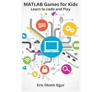 MATLAB Games for Kids: Learn to Code and Play