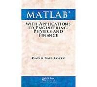 Matlab With Applications to Engineering, Physics and Finance David Baez-lopez (Auteur)