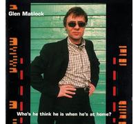 Matlock, Glen - Who's Think He is When He's at Home