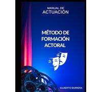 MATODO DE FORMACION ACTORAL: MANUAL DE ACTUACION
