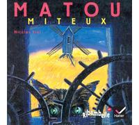 Nicolas Vial – Matou miteux – Ribambelle CP série bleue, Album 5 – Éd. 2008 – Hatier