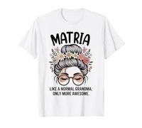 MATRIA comme Une Grand-mère Normale, mais Un Chignon en désordre Encore Plus Impressionnant T-Shirt