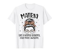 MATRIA, comme Une Grand-mère Normale, Une fête des mères Encore Plus géniale T-Shirt