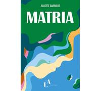 Matria - Juliette Garrigue - Livres Agites - broché - Roman