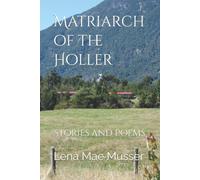 Matriarch Of The Holler: Stories And Poems