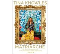 Matriarche Tina Knowles (Auteur), Élise Fromentaud (Traduction), Benjamin Peylet (Traduction)