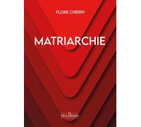 Matriarchie - Flore Cherry - La Musardine Eds - broché - Roman