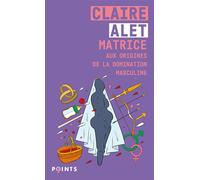 Matrice : aux origines de la domination masculine