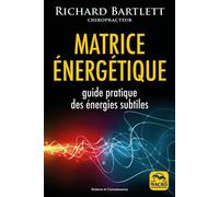 Matrice énergétique Guide pratique des énergies subtiles - Richard Bartlett - Macro - broché - Essai