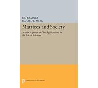 Matrices and Society: Matrix Algebra and Its Applications in the Social Sciences (Princeton Legacy Library)