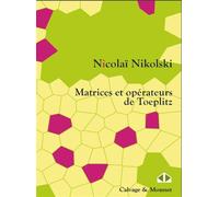 Matrices et opérateurs de Toeplitz - Nikolaj Kapitonovic Nikol,skij - Calvage et Mounet - broché - Etude