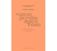 Matrices, Geometrie, Algebre Lineaire