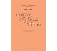 Matrices, géométrie, algèbre linéaire - P. Gabriel - Cassini Ed - relié - Scolaire / Universitaire