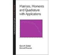Matrices, Moments and Quadrature With Applications, Princeton Series in Applied Mathematics Gene Golub, Gerard Meurant (Auteur)