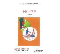 Matricide - Marie-Jeanne Tshilolo Kabika - L'harmattan - broché - Roman