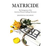 Matricide: The Denigration of the American Women's Suffrage Movement