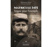 Matricule 1415, Soigné pour l'exemple Le destin d'un poilu blessé dans son âme - Nathalie Viala - Complicites Eds - broché - Roman