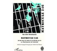 Matricule 246 - Douze Ans Six Mois Et Quatorze Jours Au Pénitencier De Libertad