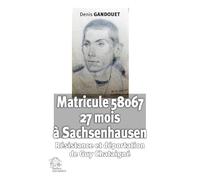 Matricule 58067 à Sachsenhausen: Résistance et déportation