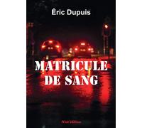 Matricule de sang - Eric Dupuis - Noir'edition - broché - Roman