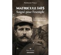 Matriculeae 1415, soigne pour l'exemple : le destin d'un poilu blesse dans son ame