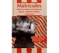 Matricules : Histoire de bagnes et de bagnards