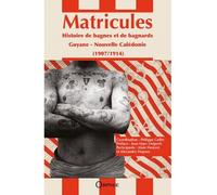 Matricules Histoire de bagnes et de bagnards Guyane Nouvelle Calédonie - Philippe Collin - Orphie G.doyen Editions - relié - Essai