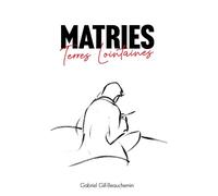 Matries, Terres Lointaines - Gabriel Gill-Beauchemin - Librinova - broché - Roman