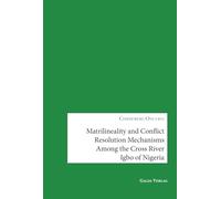 Matrilineality and Conflict Resolution Mechanisms Among the Cross River Igbo of Nigeria
