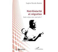 Eugène Ntondo Bubote – Matrilinéarité et migration : Quels enjeux pour quel père ? – Broché