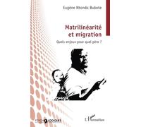 Matrilinéarité et migration: Quels enjeux pour quel père ?