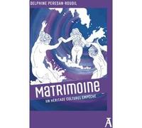 Matrimoine - Un héritage culturel empêché Delphine Peresan-Roudil (Auteur), Michelle Perrot (Préface)