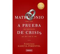 Matrimonio a prueba de crisis (Tercera Edición): Cómo crear una conversación que dure toda la vida