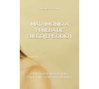 MATRIMONIO A PRUEBA DE FUEGO/EPISODIO1: El Manual de Rescate para Parejas que se Niegan a Rendirse